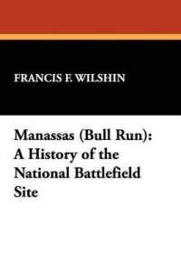 Manassas (Bull Run): A History of the National Battlefield Site