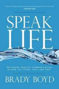 Speak Life : Restoring Healthy Communication in How You Think， Talk， and Pray