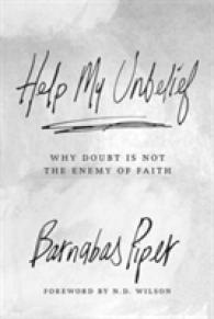 Help My Unbelief : Why Doubt Is Not the Enemy of Faith
