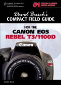 David Busch's Compact Field Guide for the Canon EOS Rebel T3/1100D （SPI）