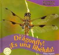 It's a Dragonfly! / ¡Es Una Libélula! (Everyday Wonders / Maravillas de Todos los Días) （Library Binding）
