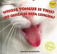 Whose Tongue Is This? / ¿De Quién Es Esta Lengua? (Animal Clues / ¿adivina de Quién Es?) （Library Binding）