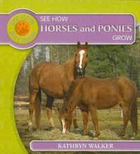 See How Horses and Ponies Grow (See How They Grow)