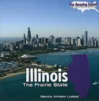 Illinois : The Prairie State (Our Amazing States)