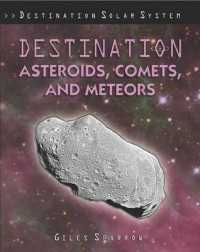 Destination Asteroids, Comets, and Meteors (Destination Solar System) （Library Binding）
