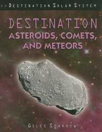 Destination Asteroids, Comets, and Meteors (Destination Solar System)