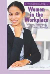 Women in the Workplace : Wages, Respect, and Equal Rights (Young Woman's Guide to Contemporary Issues) （Library Binding）