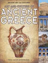 Art and Culture of Ancient Greece (Ancient Art and Cultures) （Library Binding）