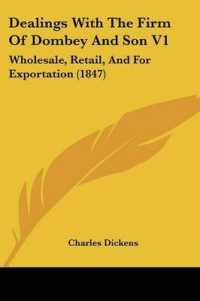 Dealings with the Firm of Dombey and Son V1 : Wholesale, Retail, and for Exportation (1847)