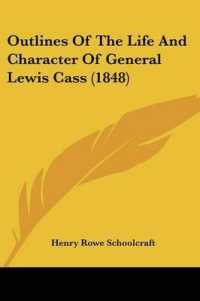 Outlines of the Life and Character of General Lewis Cass (1848)