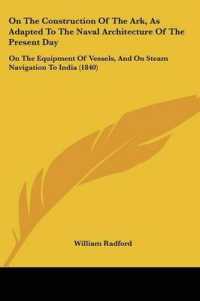 On the Construction of the Ark, as Adapted to the Naval Architecture of the Present Day : On the Equipment of Vessels, and on Steam Navigation to India (1840)