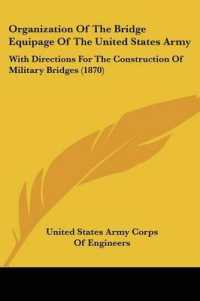 Organization of the Bridge Equipage of the United States Army : With Directions for the Construction of Military Bridges (1870)