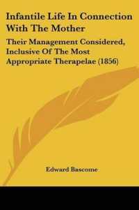 Infantile Life in Connection with the Mother : Their Management Considered, Inclusive of the Most Appropriate Therapelae (1856)