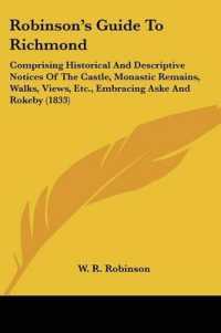 Robinson's Guide to Richmond : Comprising Historical and Descriptive Notices of the Castle, Monastic Remains, Walks, Views, Etc., Embracing Aske and Rokeby (1833)