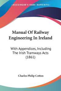 Manual of Railway Engineering in Ireland : With Appendices, Including the Irish Tramways Acts (1861)