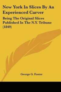 New York in Slices by an Experienced Carver : Being the Original Slices Published in the N.Y. Tribune (1849)