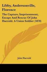 Libby, Andersonville, Florence : The Capture, Imprisonment, Escape and Rescue of John Harrold. a Union Soldier (1870)