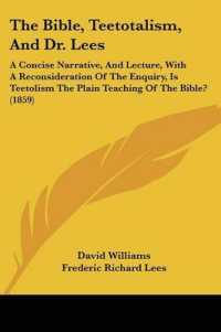 The Bible, Teetotalism, and Dr. Lees : A Concise Narrative, and Lecture, with a Reconsideration of the Enquiry, Is Teetolism the Plain Teaching of the Bible? (1859)