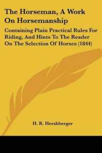 The Horseman, a Work on Horsemanship : Containing Plain Practical Rules for Riding, and Hints to the Reader on the Selection of Horses (1844)