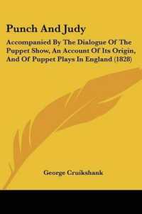 Punch and Judy : Accompanied by the Dialogue of the Puppet Show, an Account of Its Origin, and of Puppet Plays in England (1828)