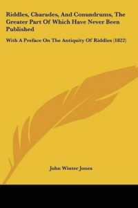 Riddles, Charades, and Conundrums, the Greater Part of Which Have Never Been Published : With a Preface on the Antiquity of Riddles (1822)