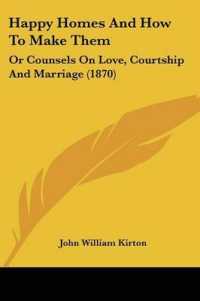 Happy Homes and How to Make Them : Or Counsels on Love, Courtship and Marriage (1870)