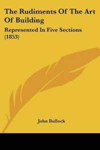 The Rudiments of the Art of Building : Represented in Five Sections (1853)