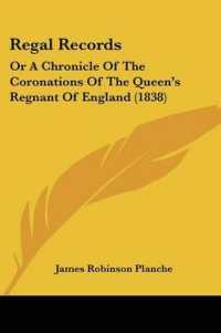 Regal Records : Or a Chronicle of the Coronations of the Queen's Regnant of England (1838)