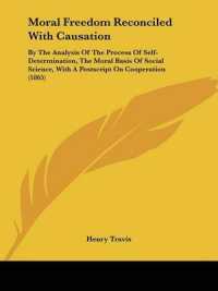 Moral Freedom Reconciled with Causation : By the Analysis of the Process of Self-Determination, the Moral Basis of Social Science, with a Postscript on Cooperation (1865)