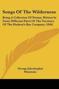 Songs of the Wilderness : Being a Collection of Poems, Written in Some Different Parts of the Territory of the Hudson's Bay Company (1846)