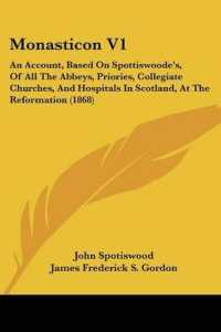 Monasticon V1 : An Account, Based on Spottiswoode's, of All the Abbeys, Priories, Collegiate Churches, and Hospitals in Scotland, at the Reformation (1868)