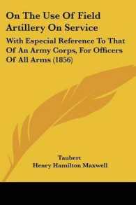 On the Use of Field Artillery on Service : With Especial Reference to That of an Army Corps, for Officers of All Arms (1856)
