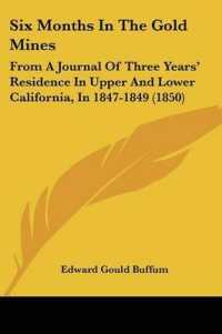 Six Months in the Gold Mines : From a Journal of Three Years' Residence in Upper and Lower California, in 1847-1849 (1850)