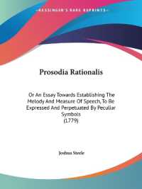 Prosodia Rationalis : Or an Essay Towards Establishing the Melody and Measure of Speech, to Be Expressed and Perpetuated by Peculiar Symbols (1779)