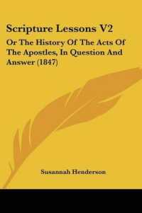 Scripture Lessons V2 : Or the History of the Acts of the Apostles, in Question and Answer (1847)