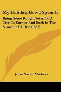My Holiday, How I Spent It : Being Some Rough Notes of a Trip to Europe and Back in the Summer of 1866 (1867)