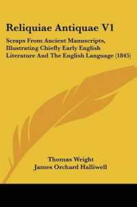 Reliquiae Antiquae V1 : Scraps from Ancient Manuscripts, Illustrating Chiefly Early English Literature and the English Language (1845)