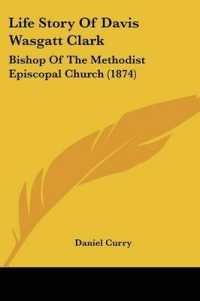 Life Story of Davis Wasgatt Clark : Bishop of the Methodist Episcopal Church (1874)