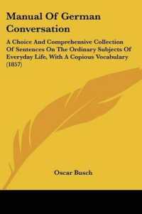 Manual of German Conversation : A Choice and Comprehensive Collection of Sentences on the Ordinary Subjects of Everyday Life, with a Copious Vocabulary (1857)