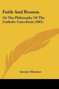 Faith and Reason : Or the Philosophy of the Catholic Catechism (1861)