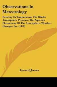 Observations in Meteorology : Relating to Temperature, the Winds, Atmospheric Pressure, the Aqueous Phenomena of the Atmosphere, Weather-Changes, Etc. (1858)