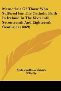 Memorials of Those Who Suffered for the Catholic Faith in Ireland in the Sixteenth, Seventeenth and Eighteenth Centuries (1869)
