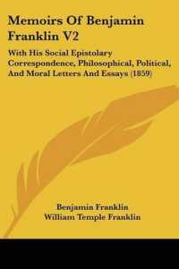 Memoirs of Benjamin Franklin V2 : With His Social Epistolary Correspondence, Philosophical, Political, and Moral Letters and Essays (1859)
