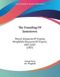 The Founding of Jamestown : Percy's Discourse of Virginia， Wingfield's Discourse of Virginia， 1607， 1619 (1907)