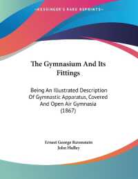 The Gymnasium and Its Fittings : Being an Illustrated Description of Gymnastic Apparatus， Covered and Open Air Gymnasia (1867)