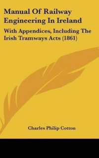 Manual of Railway Engineering in Ireland : With Appendices, Including the Irish Tramways Acts (1861)