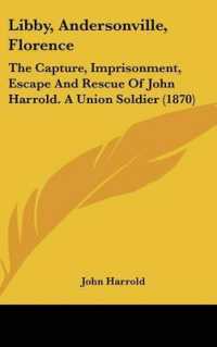Libby, Andersonville, Florence : The Capture, Imprisonment, Escape and Rescue of John Harrold. a Union Soldier (1870)