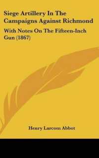 Siege Artillery in the Campaigns against Richmond : With Notes on the Fifteen-Inch Gun (1867)