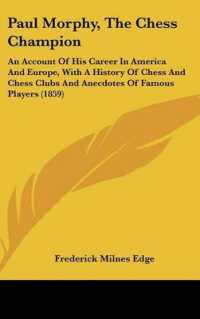 Paul Morphy, the Chess Champion : An Account of His Career in America and Europe, with a History of Chess and Chess Clubs and Anecdotes of Famous Players (1859)
