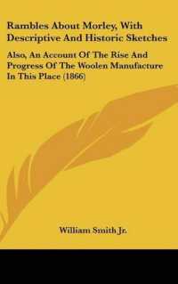 Rambles about Morley, with Descriptive and Historic Sketches : Also, an Account of the Rise and Progress of the Woolen Manufacture in This Place (1866)